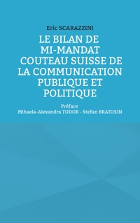 Le bilan de mi-mandat. Couteau suisse de la communication publique et politique - Eric Scarazzini - ebook