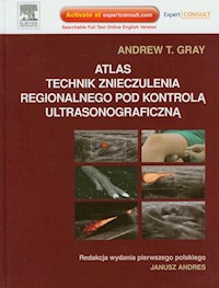 Atlas technik znieczulenia regionalnego pod kontrolą ultrasonograficzną - Gray Andrew T. - książka