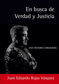 En busca de Verdad y Justicia - Juan Eduardo Rojas-Vásquez - ebook