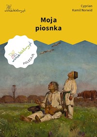 Moja piosnka - Cyprian Kamil Norwid - ebook