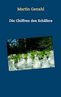 Die Chiffren des Schäfers - Martin Genahl - ebook