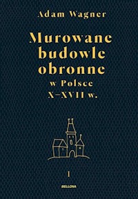 Murowane budowle obronne w Polsce X-XVII wiek Tom 1- 2 - Wagner Adam - książka