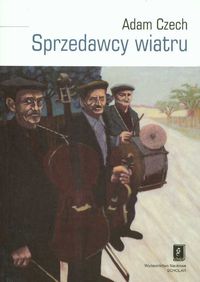 Sprzedawcy wiatru - Adam Czech - książka