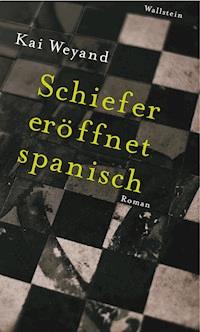 Schiefer eröffnet spanisch - Kai Weyand - ebook