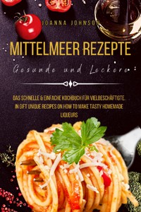 Mittelmeer Rezepte Gesunde und Leckere - Johnson Joanna - ebook