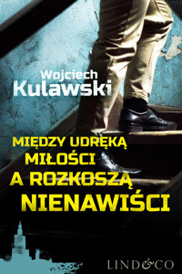 Między udręką miłości a rozkoszą nienawiści.  Prokurator Marian Suski. Tom 2 - Kulawski Wojciech - ebook + audiobook