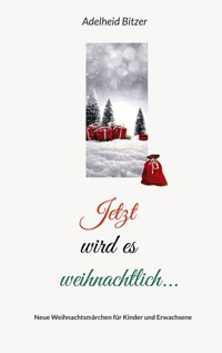 Jetzt wird es weihnachtlich... - Adelheid Bitzer - ebook