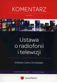 Ustawa o radiofonii  i telewizji Komentarz - Elżbieta Czarny-Drożdżejko - książka