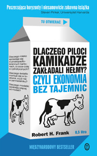 Dlaczego piloci kamikadze zakładali hełmy? Czyli ekonomia bez tajemnic - Robert H. Frank - ebook + audiobook + książka