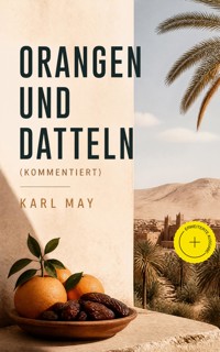 Orangen und Datteln (Kommentiert) - Karl May - ebook