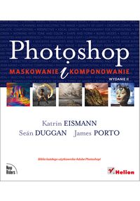 Photoshop Maskowanie i komponowanie - Eismann Katrin, Duggan Sean, Porto James - książka