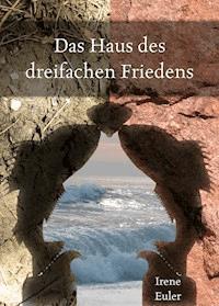 Das Haus des dreifachen Friedens - Irene Euler - ebook