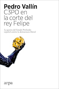 C3PO en la corte del rey Felipe - Pedro Vallín - ebook