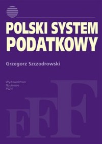 Polski system podatkowy - Grzegorz Szczodrowski - książka
