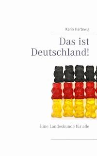 Das ist Deutschland! - Karin Hartewig - ebook