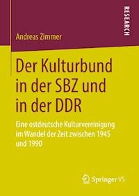 Der Kulturbund in der SBZ und in der DDR - Andreas Zimmer - ebook