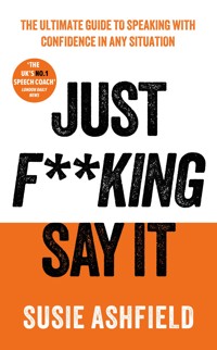Just F**king Say It - Susie Ashfield - ebook