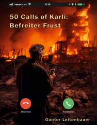 50 Calls of Karli - Befreiter Frust - Günter Leitenbauer - ebook