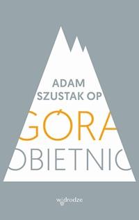 Góra obietnic - o. Adam Szustak  - ebook