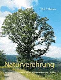 Naturverehrung - Wolf E. Matzker - ebook