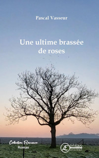 Une ultime brassée de roses - Pascal Vasseur - ebook