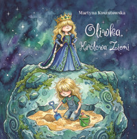 Oliwka, królowa Ziemi - Martyna Koszutowska - książka