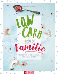 Low Carb trotz Familie - Sarah Schocke - ebook