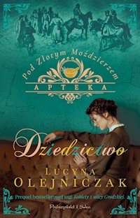 Apteka pod Złotym Moździerzem. Dziedzictwo - Lucyna Olejniczak - ebook + audiobook + książka