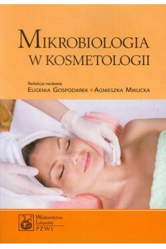Mikrobiologia w kosmetologii - Agnieszka Mikucka, Eugenia Gospodarek, Anna Budzyńska - książka