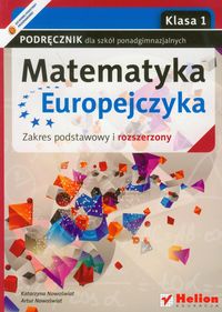 Matematyka Europejczyka 1 podręcznik zakres podstawowy i rozszerzony - Nowoświat Katarzyna, Nowoświat Artur - książka