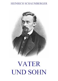Vater und Sohn - Heinrich Schaumberger - ebook