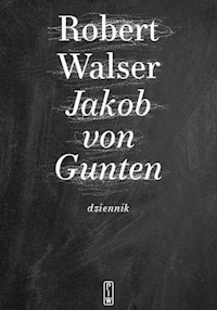 Jakob von Gunten. Dziennik - Robert Walser - ebook + książka