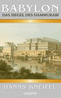 Babylon – Das Siegel des Hammurabi - Hanns Kneifel - ebook