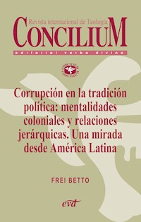 Corrupción en la tradición política: mentalidades coloniales y relaciones jerárquicas. Una mirada desde América Latina. Concilium 358 (2014) - Frei Betto - ebook