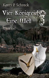 Vier Königreiche - Eine Welt - Kerry P. Schreck - ebook