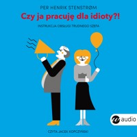 Czy ja pracuję dla idioty?! - Per Henrik Stenstrom - audiobook