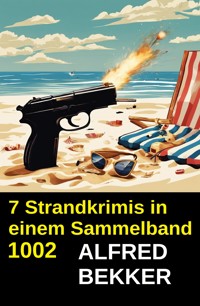 7 Strandkrimis in einem Sammelband 1002 - Alfred Bekker - ebook