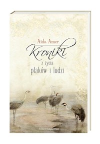 Kroniki z życia ptaków i ludzi - Aida Amer - książka