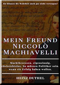 HEINZ DUTHEL, MEIN FREUND NICCOLÒ MACHIAVELLI - Heinz Duthel - ebook