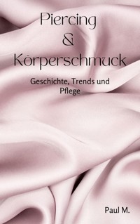 Piercing & Körperschmuck - Paul M. - ebook