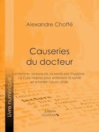 Causeries du docteur - Alexandre Choffé - ebook
