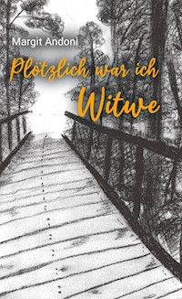 Plötzlich war ich Witwe - Margit Andoni - ebook