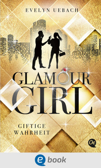 Glamour Girl 2. Giftige Wahrheit - Evelyn Uebach - ebook