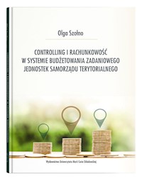 Controlling i rachunkowość w systemie budżetowania zadaniowego jednostek samorządu terytorialnego - Szołno Olga - książka