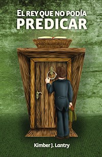 El rey que no podía predicar - Kimber Lantry - ebook