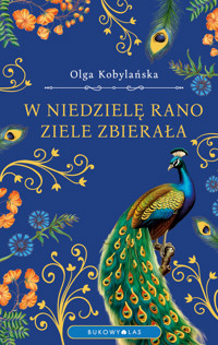 W niedzielę rano ziele zbierała (wersja ekskluzywna) - Olga Kobylańska - ebook