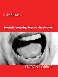 Zwanzig gruselige Psycho-Geschichten - Kyle Brown - ebook