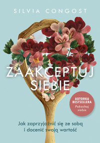 Zaakceptuj siebie. Jak zaprzyjaźnić się ze sobą i docenić swoją wartość - Congost Silvia - ebook