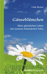 Gänseblümchen - Mein glückliches Leben mit meinem behinderten Sohn - Gitta Becker - ebook