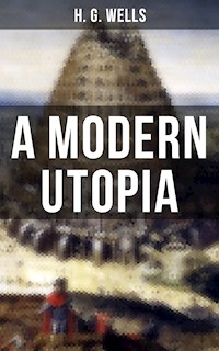 A MODERN UTOPIA - H G Wells - ebook